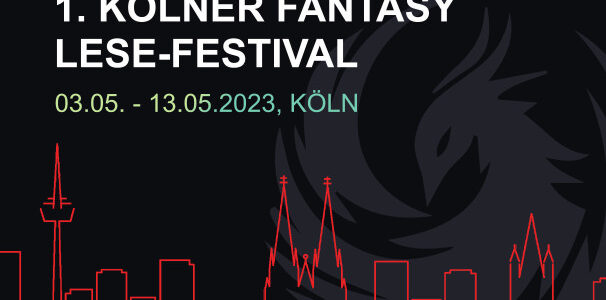 1. Kölner Fantasy Lese-Festival (3.-13. Mai): Bald geht’s los! 1. Kölner Fantasy Lese-Festival (3.-13. Mai): Bald geht’s los!